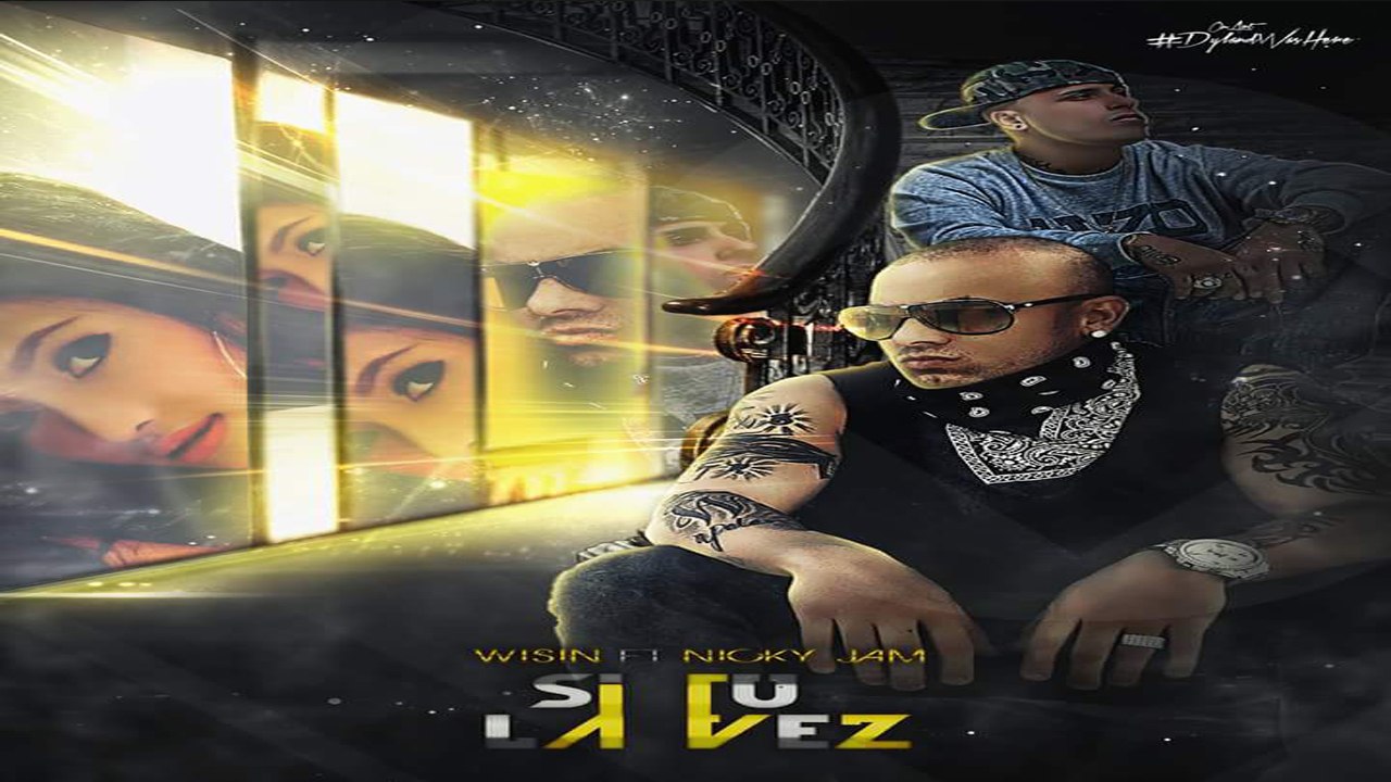 Si Tu La Vez - Nicky Jam Ft. Wisin