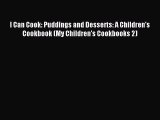 (PDF Download) I Can Cook: Puddings and Desserts: A Children's Cookbook (My Children's Cookbooks