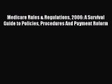 Medicare Rules & Regulations 2006: A Survival Guide to Policies Procedures And Payment Roform
