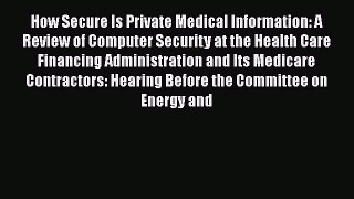 How Secure Is Private Medical Information: A Review of Computer Security at the Health Care