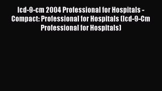 Icd-9-cm 2004 Professional for Hospitals - Compact: Professional for Hospitals (Icd-9-Cm Professional