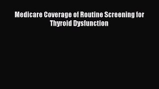 Medicare Coverage of Routine Screening for Thyroid Dysfunction  Free Books