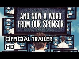 And Now a Word from Our Sponsor Official Trailer 2013