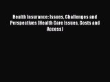 Health Insurance: Issues Challenges and Perspectives (Health Care Issues Costs and Access)