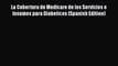 La Cobertura de Medicare de los Servicios e Insumos para Diabeticos (Spanish Edition) Read