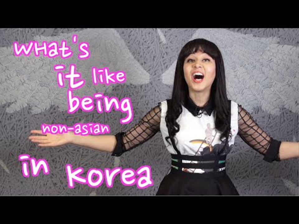 Being a Non-Asian Foreigner in Korea