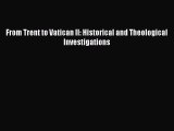 (PDF Download) From Trent to Vatican II: Historical and Theological Investigations Read Online