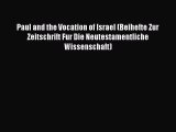 (PDF Download) Paul and the Vocation of Israel (Beihefte Zur Zeitschrift Fur Die Neutestamentliche