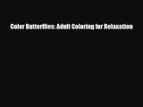 [PDF Download] Color Butterflies: Adult Coloring for Relaxation [PDF] Online