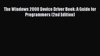[PDF Download] The Windows 2000 Device Driver Book: A Guide for Programmers (2nd Edition) [PDF]