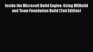 [PDF Download] Inside the Microsoft Build Engine: Using MSBuild and Team Foundation Build (2nd