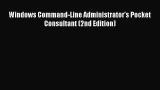 [PDF Download] Windows Command-Line Administrator's Pocket Consultant (2nd Edition) [PDF] Online