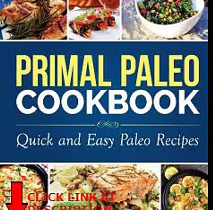 Get Primal Paleo Cookbook: Quick and Easy Paleo Recipes (Paleo Cooking)