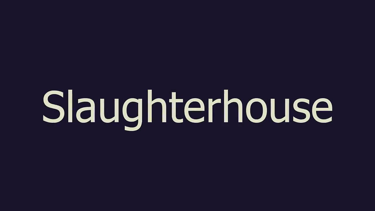 Slaughterhouse Meaning And Pronunciation Video Dailymotion