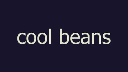 cool beans meaning and pronunciation