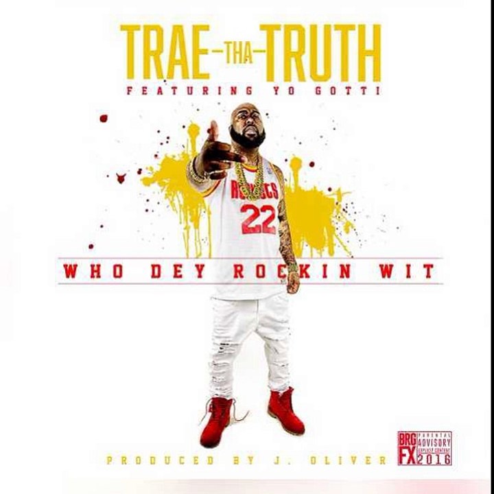 Trae Tha Truth - Who Dey Rockin Wit - download and stream_2