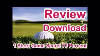 1 Short Game Secret   75 Percent Reviews-Does It Really Work?
