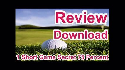 1 Short Game Secret   75 Percent Reviews-Does It Really Work?