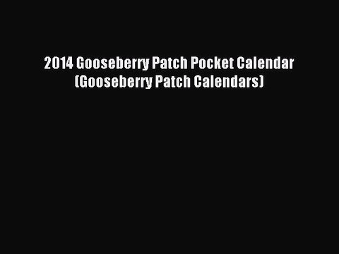 (PDF Download) 2014 Gooseberry Patch Pocket Calendar (Gooseberry Patch Calendars) Download