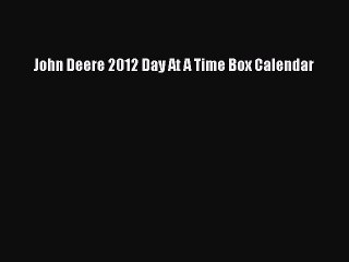 (PDF Download) John Deere 2012 Day At A Time Box Calendar Read Online