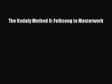 (PDF Download) The Kodaly Method II: Folksong to Masterwork PDF