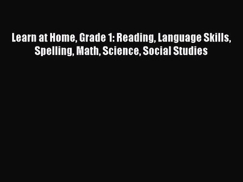 (PDF Download) Learn at Home Grade 1: Reading Language Skills Spelling Math Science Social
