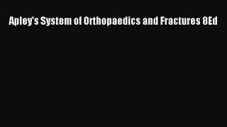 [PDF Download] Apley's System of Orthopaedics and Fractures 8Ed [PDF] Full Ebook