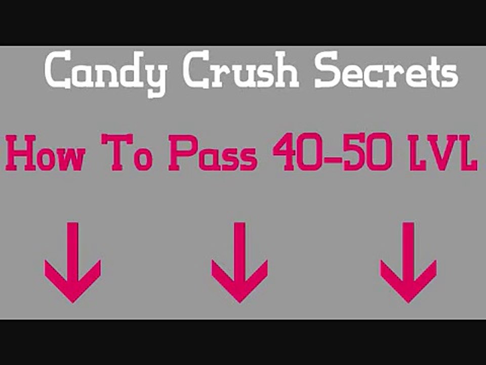 Candy Crush Secrets : Level 40-50 Without Losing Hearts and Your Money