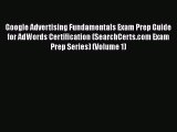 [PDF Download] Google Advertising Fundamentals Exam Prep Guide for AdWords Certification (SearchCerts.com