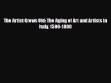 [PDF Download] The Artist Grows Old: The Aging of Art and Artists in Italy 1500-1800 [Read]