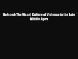 [PDF Download] Defaced: The Visual Culture of Violence in the Late Middle Ages [PDF] Online