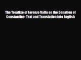 [PDF Download] The Treatise of Lorenzo Valla on the Donation of Constantine: Text and Translation