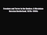 [PDF Download] Freedom and Terror in the Donbas: A Ukrainian-Russian Borderland 1870s-1990s