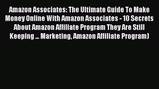 [PDF Download] Amazon Associates: The Ultimate Guide To Make Money Online With Amazon Associates