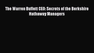 PDF Download The Warren Buffett CEO: Secrets of the Berkshire Hathaway Managers Download Online