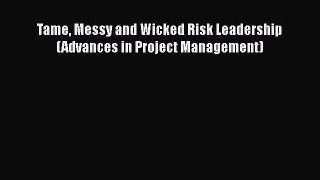 PDF Download Tame Messy and Wicked Risk Leadership (Advances in Project Management) Download