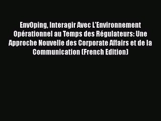 PDF Download EnvOping Interagir Avec L'Environnement Opérationnel au Temps des Régulateurs: