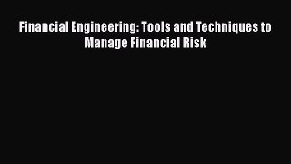 PDF Download Financial Engineering: Tools and Techniques to Manage Financial Risk PDF Full
