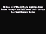 [PDF Download] 42 Rules for B2B Social Media Marketing: Learn Proven Strategies and Field-Tested
