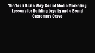 [PDF Download] The Tasti D-Lite Way: Social Media Marketing Lessons for Building Loyalty and