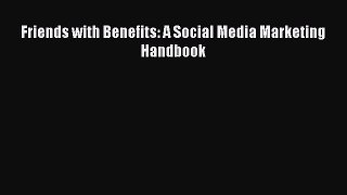 [PDF Download] Friends with Benefits: A Social Media Marketing Handbook [Download] Online