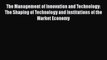 [PDF Download] The Management of Innovation and Technology: The Shaping of Technology and Institutions