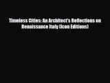 [PDF Download] Timeless Cities: An Architect's Reflections on Renaissance Italy (Icon Editions)