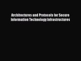 [PDF Download] Architectures and Protocols for Secure Information Technology Infrastructures