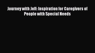 Journey with Jeff: Inspiration for Caregivers of People with Special Needs  Free Books