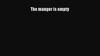 The manger is empty  Free Books