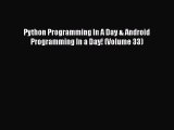 [PDF Download] Python Programming In A Day & Android Programming In a Day! (Volume 33) [Read]