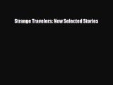 [PDF Download] Strange Travelers: New Selected Stories [Download] Full Ebook