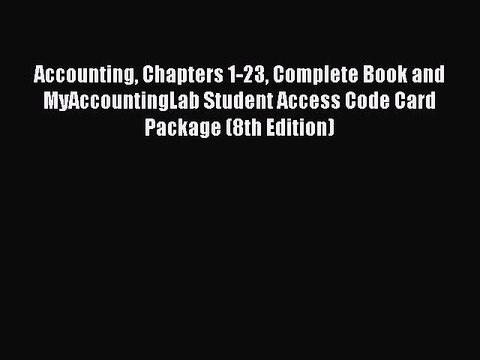 (PDF Download) Accounting Chapters 1-23 Complete Book and MyAccountingLab Student Access Code