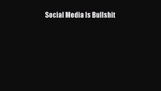 [PDF Download] Social Media Is Bullshit [Read] Online